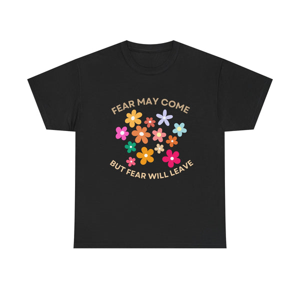 Fear may come but fear will leave, floral shirt