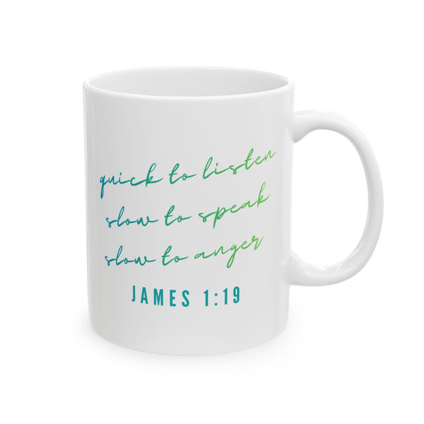 James 1:19 Coffee Cup (11oz/15oz)