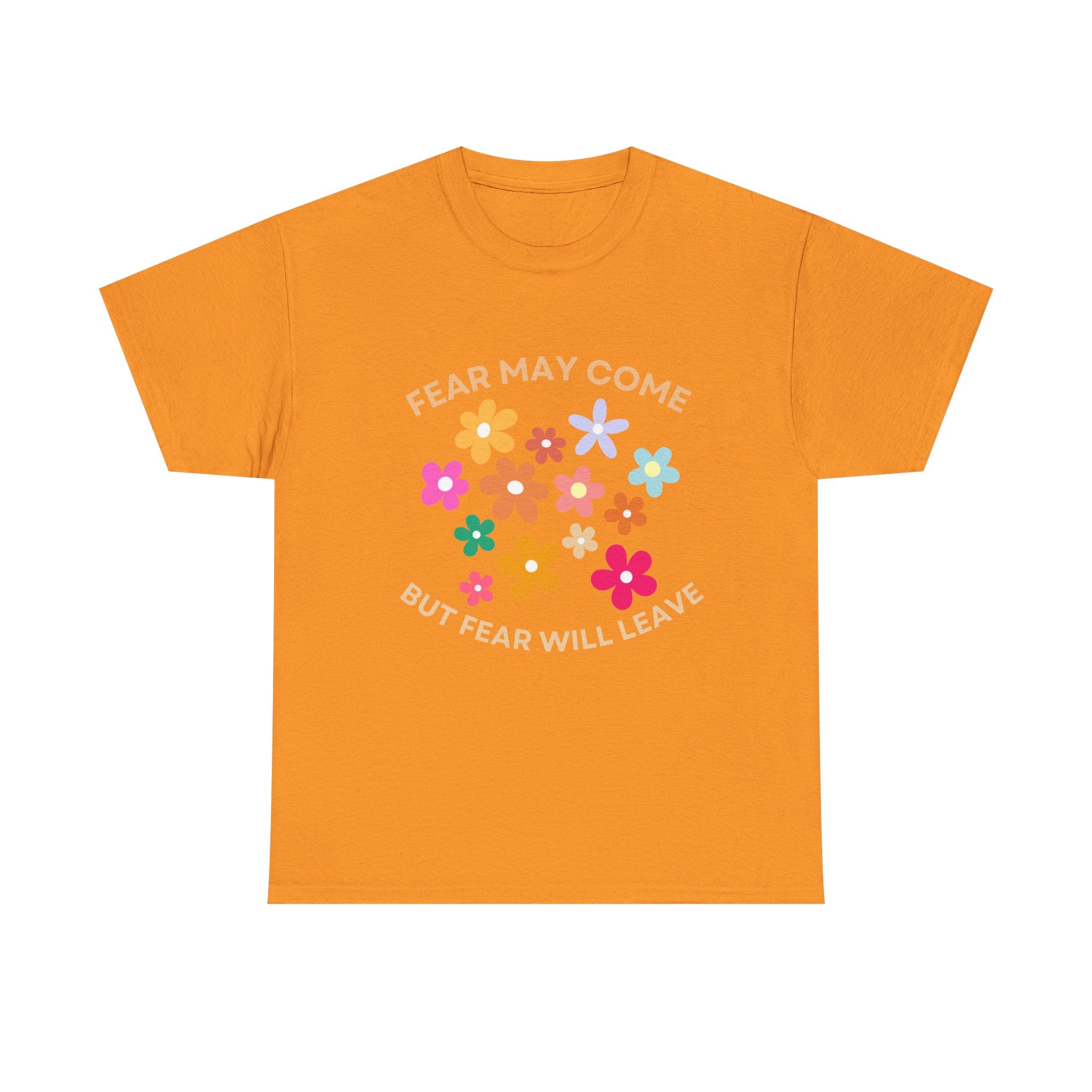 Fear may come but fear will leave, floral shirt